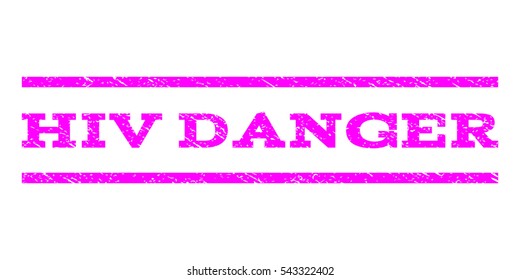 HIV Danger watermark stamp. Text tag between horizontal parallel lines with grunge design style. Rubber seal stamp with unclean texture. Vector magenta color ink imprint on a white background.