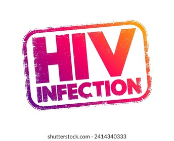 Hiv Infection - virus that attacks the body's immune system, text concept stamp