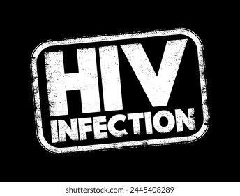 Hiv Infection - virus that attacks the body's immune system, text concept stamp
