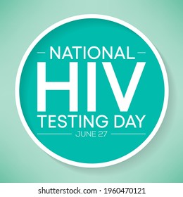HIV Testing day is observed every year on June 27th to encourage people to get tested for (human immunodeficiency virus), know their status, and get linked to care and treatment. Vector illustration.