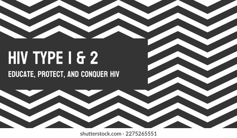 HIV Type 1 and  2: Viruses causing acquired immunodeficiency syndrome (AIDS).