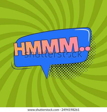 Hmmm comic book bubble in trendy pop art style. Bright cartoon message