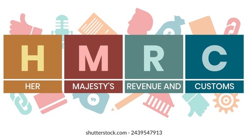 HMRC Her Majesty's Revenue and Customs - non-ministerial department of the UK Government responsible for the collection of taxes, acronym text concept background