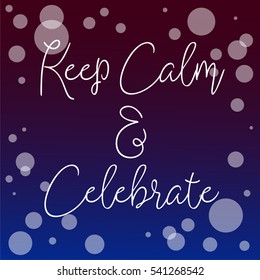 HNY 2017 bubble modern design with text " Keep calm & Celebrate " for printing on card paper fabric poster and book cover, Vector type in colorful gradient tone on blue to purple background