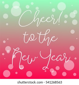 HNY 2017 bubble modern design with text " Cheer to the new year " for printing on card paper fabric poster and book cover, Vector type in colorful gradient tone on green to pink background