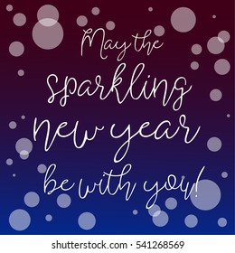 HNY 2017 bubble modern design with text " May the sparkling new year be with you " for printing on card paper fabric poster and book cover, Vector type in colorful gradient tone on purple background