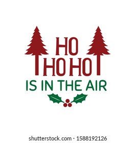ho ho ho is in the air santa saying text vector christmas theme for print template