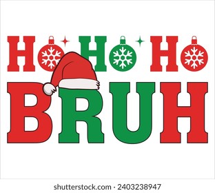 Ho Ho Ho Bruh T-shirt, Merry Christmas T-shirts, Funny Christmas Quotes, New Year Quotes, Merry Christmas Saying, Christmas Saying, Holiday T-shirt,Cut File for Cricut