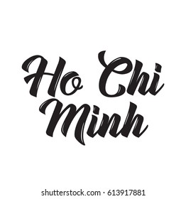 ho chi minh, text design. Vector calligraphy. Typography poster. Usable as background.