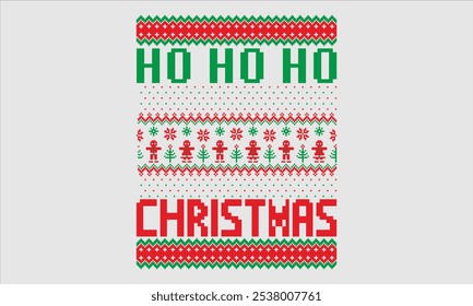 Ho Ho Ho Christmas- Christmas day Ugly Sweater t- shirt design, Hand drawn lettering phrase Illustration for prints on bags, posters, cards, greeting card template with typography text, eps 10.