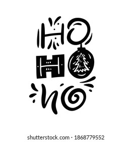Ho ho ho Christmas phrase. Black and white vector illustration. Modern lettering. Isolated on white background.