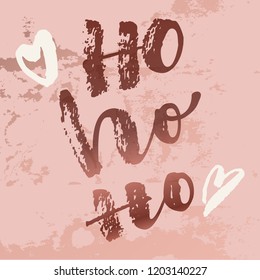 Ho ho ho. Christmas quote calligraphic greeting card in rose gold colors. Bronze texture luxury foil backround. Hand lettering, modern calligraphy. Merry Christmas design. Vector