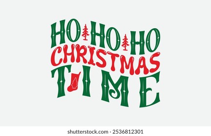 Ho Ho Ho Christmas Time - Christmas Day T-Shirt Design, Illustration With Hand-Lettering And Decoration Elements, Posters, Cards, Isolated White Background.