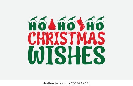 Ho Ho Ho Christmas Wishes - Christmas Day T-Shirt Design, Illustration For Prints And Bags, Posters, Cards, Cameo, Cricut, Eps, Files As Cutting, Isolated Background.