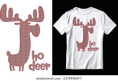 Ho Deer T shirt design, Christmas t shirt design, Deer t shirt design, Christmas, Deer.