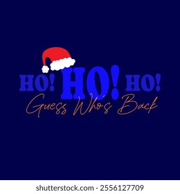 Ho Ho Ho! guess who's back typography. Vector illustration design.