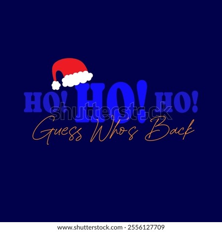 Ho Ho Ho! guess who's back typography. Vector illustration design.