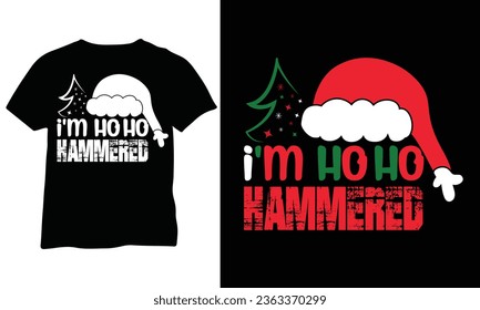 I'm Ho Ho Hammered Shirt Funny Christmas eps Christmas Eps Christmas shirt Vector Design