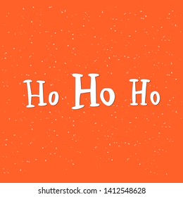 Ho ho ho. Hand drawn vector quote, Santa Claus laugh. Winter Christmas and New year design theme, greeting card with ink brush lettering on red background with snow splash. Modern calligraphy phase.