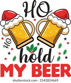 Ho ho, hold my beer - funny text , with Santa's hat on beer mug. Good for posters, greeting cards, textiles, gifts.