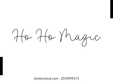 Ho Ho Magic Christmas quotes cursive text typography 