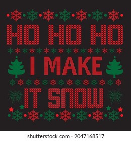Ho ho ho i make it saow, sweater t shirt design vector file.
