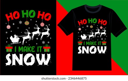 Ho Ho Ho Ho I Make It Snow T shirt Diseño