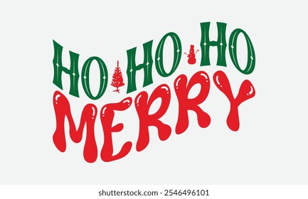 Ho Ho Ho Merry - Projeto De Camiseta Do Dia De Natal, Ilustração Para Impressões Em T-Shirts E Sacos, Arquivos Como Corte, Fundo Isolado.