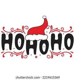 Ho HO Ho Merry Christmas shirt print template, funny Xmas shirt design, Santa Claus funny quotes typography design
