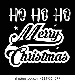 Ho Ho Ho Merry Christmas, Merry Christmas shirts Print Template, Xmas Ugly Snow Santa Clouse New Year Holiday Candy Santa Hat vector illustration for Christmas hand lettered