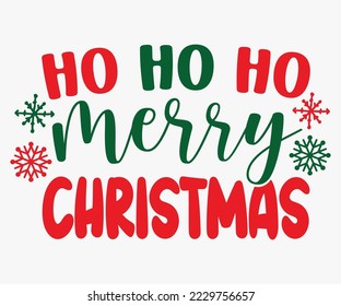 Ho Ho Ho Merry Christmas SVG, Merry Christmas T-shirts, Funny Christmas Quotes, Winter Quote, Christmas Saying, Holiday SVG T-shirt, Santa Claus Hat, New Year SVG