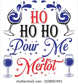 Ho ho ho pour me merlot, t-shirt design and vector file.