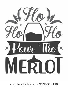 Ho ho ho pour the merlot |Christmas Wine Party Saying