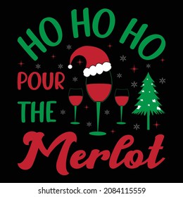 Ho ho ho pour the merlot - funny Christmas  t shirt design, with glass, tree and Santa hat. poster design, mug.