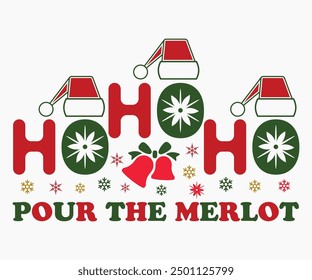 Ho Ho Ho Pour The Merlot Svg,Christmas Wine Svg,Christmas Funny Shirt,Calligraphy t shirt,Christmas Silhouette,Christmas Says Svg,Cut File,Silhouette,T-shirt Commercial Use