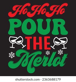 Ho Ho Ho Pour The Merlot t-shirt design vector file
