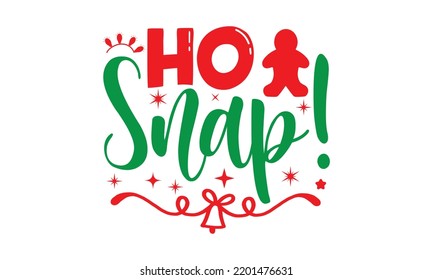ho snap- Christmas SVG and T shirt design, mug, poster, stickers, gift card, labels, holiday vector, EPS 10 
