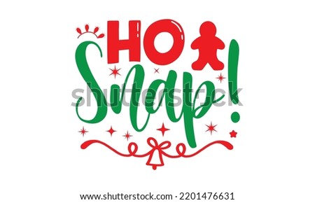 ho snap- Christmas SVG and T shirt design, mug, poster, stickers, gift card, labels, holiday vector, EPS 10 