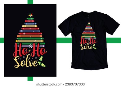 Ho ho, solve Shirt, Custom Teacher Christmas T-Shirt, New Christmas Teacher Shirt, First Grade Teacher Sweatshirt, Back to School use a Sublimation, T-Shirt, mug, Tota beg, Pillow, Artwork.