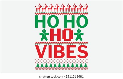 Ho Ho Vibes - diseño de la camiseta del suéter de la Navidad, letras de la mano citas inspiradoras, fondo blanco limpio, perfecto para postales, Cricut, silueta. Formato EPS 10 para proyectos de bricolaje de Festiva.