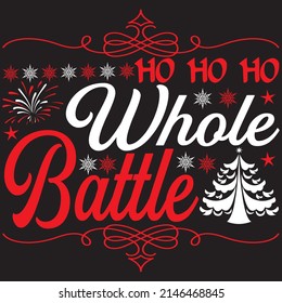 Ho Ho Ho Whole Battle, Christmas Svg Design, Vector File.