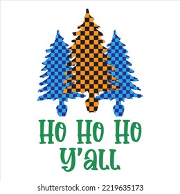 Ho Ho Ho Y'all T- Shirt design, vector file .