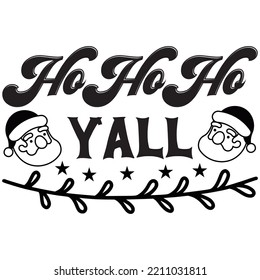 Ho Ho Ho Y'all T-shirt Design Vector File.