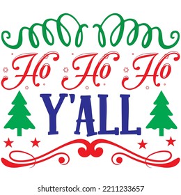 Ho Ho Ho Y'all T-shirt Design Vector File.