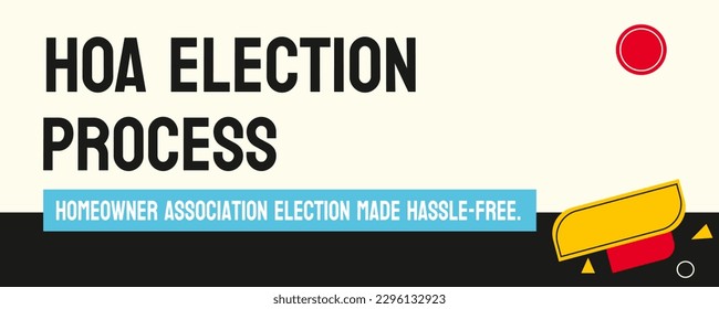 HOA Election Process: Process for electing board members in a homeowners association.