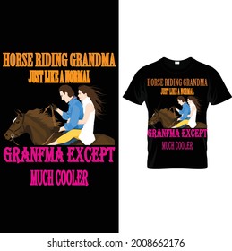 Hoarse riding Granma just like a normal grandma except much cooler... t shirt design