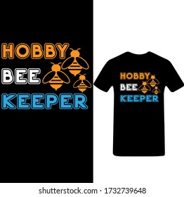 Hobby Bee Keeper-Bee Typography t-shirt design Vector.