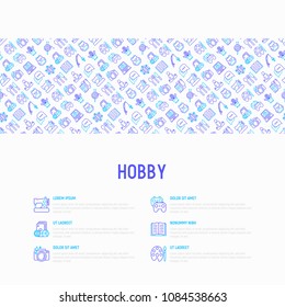 Hobby concept with thin line icons: reading, gaming, gardening, photography, cooking, sewing, fishing, hiking, yoga, music, travelling, blogging, knitting. Vector illustration, print media template.