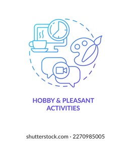 Hobby, pleasant activities blue gradient concept icon. Relaxing. Rest from work. Spending free time abstract idea thin line illustration. Isolated outline drawing. Myriad Pro-Bold font used