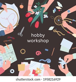 Hobby workshop advertising banner or poster design, flat vector illustration. Banner or card template with hands of people creating various handmade crafts.